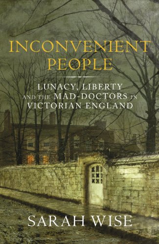 Stock image for Inconvenient People: Lunacy, Liberty and the Mad-Doctors in Victorian England for sale by WorldofBooks