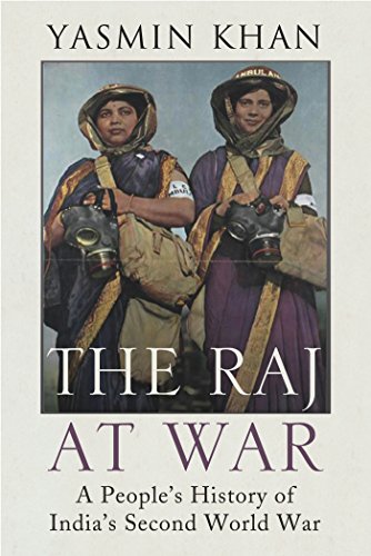 The Raj At War: A People's History Of India's Second World War - Yasmin Khan
