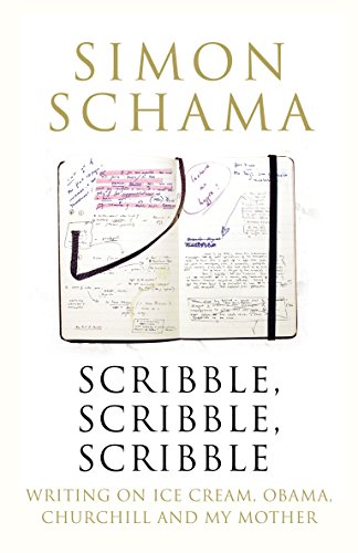 9781847921314: Scribble, Scribble, Scribble: Writing on Ice Cream, Obama, Churchill and My Mother