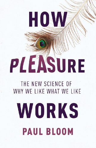 9781847921437: How Pleasure Works: The New Science of Why We Like What We Like