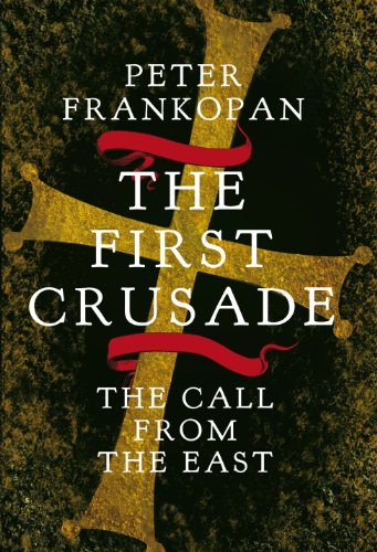 9781847921550: The First Crusade: The Call from the East