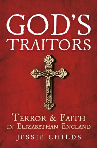 Stock image for God's Traitors : Terror and Faith in Elizabethan England for sale by Better World Books