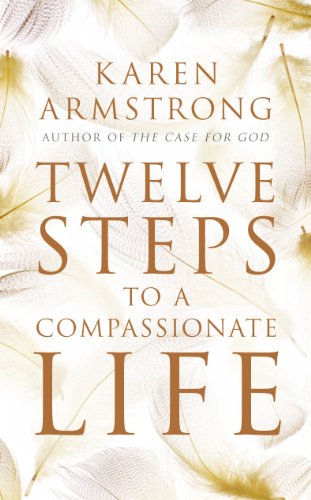 9781847921581: Twelve Steps To A Compassionate Life