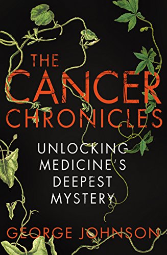 Beispielbild fr The Cancer Chronicles: Unlocking Medicine's Deepest Mystery zum Verkauf von WorldofBooks