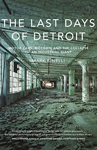 9781847921680: The Last Days of Detroit: Motor Cars, Motown and the Collapse of an Industrial Giant