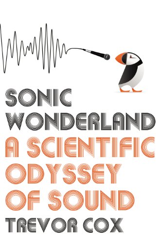 Beispielbild fr Sonic Wonderland: A Scientific Odyssey of Sound zum Verkauf von WorldofBooks