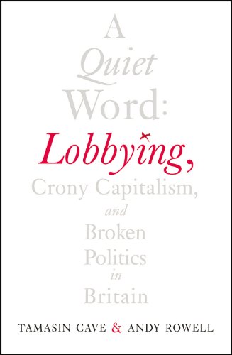 Imagen de archivo de A Quiet Word : Lobbying, Crony Capitalism and Broken Politics in Britain a la venta por Better World Books