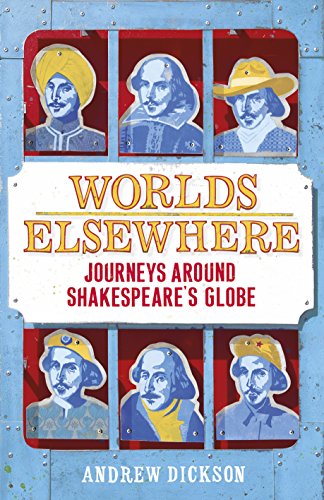 Stock image for Worlds Elsewhere: Journeys Around Shakespeares Globe for sale by WorldofBooks