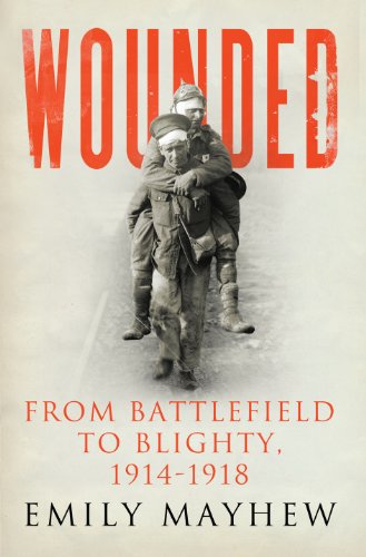 Beispielbild fr Wounded: From Battlefield to Blighty, 1914-1918 zum Verkauf von AwesomeBooks