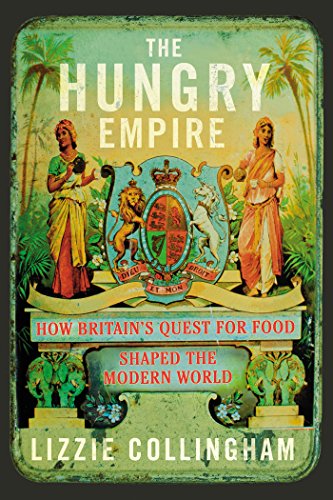 Stock image for The Hungry Empire: How Britain  s Quest for Food Shaped the Modern World for sale by WorldofBooks