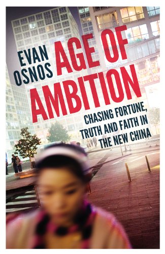 Beispielbild fr Age of Ambition: Chasing Fortune, Truth and Faith in the New China zum Verkauf von WorldofBooks