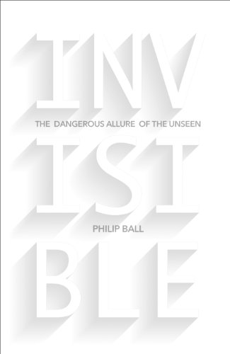 Beispielbild fr Invisible: The Dangerous Allure of the Unseen zum Verkauf von Aynam Book Disposals (ABD)