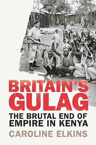 9781847922946: Britain's Gulag: The Brutal End of Empire in Kenya