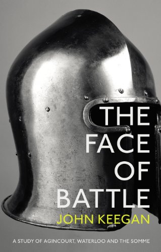9781847922977: The Face Of Battle: A Study of Agincourt, Waterloo and the Somme