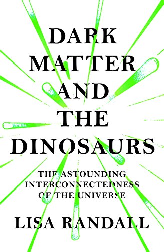 Stock image for Dark Matter and the Dinosaurs: The Astounding Interconnectedness of the Universe for sale by WorldofBooks