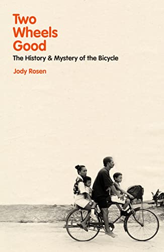 Beispielbild fr Two Wheels Good: The History and Mystery of the Bicycle (Shortlisted for the Sunday Times Sports Book Awards 2023) zum Verkauf von WorldofBooks