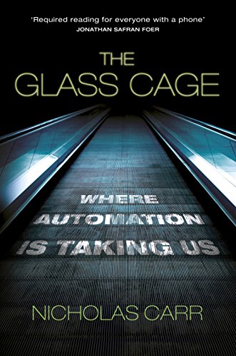 Beispielbild fr The Glass Cage: Where Automation is Taking Us zum Verkauf von WorldofBooks