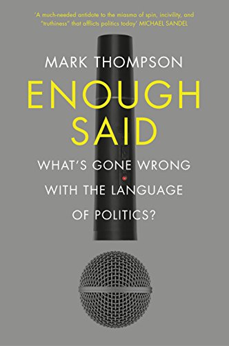 Imagen de archivo de Enough Said: What  s gone wrong with the language of politics? a la venta por WorldofBooks