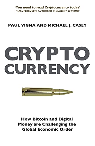 9781847923325: Cryptocurrency: How Bitcoin and Digital Money are Challenging the Global Economic Order [Paperback] Michael J. Casey,Paul Vigna,Paul Vigna,Michael J. Casey,