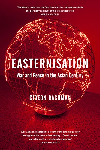 Imagen de archivo de Easternisation: War and Peace in the Asian Century [Paperback] [Aug 04, 2016] Gideon Rachman a la venta por Books From California