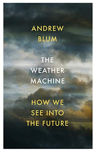 Stock image for The Weather Machine: How We See Into the Future for sale by WorldofBooks