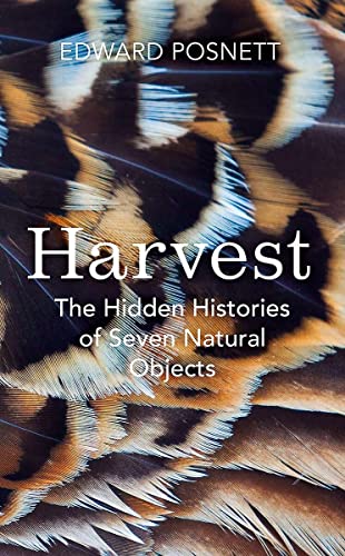 Beispielbild fr Harvest: The Hidden Histories of Seven Natural Objects zum Verkauf von AwesomeBooks