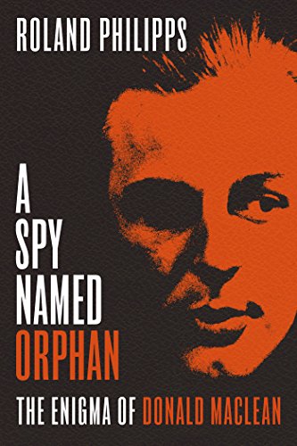 Stock image for A Spy Named Orphan. The Enigma of Donald Maclean for sale by The Print Room