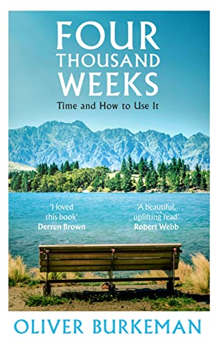  Four Thousand Weeks: Time Management for Mortals:  9780374159122: Burkeman, Oliver: Books