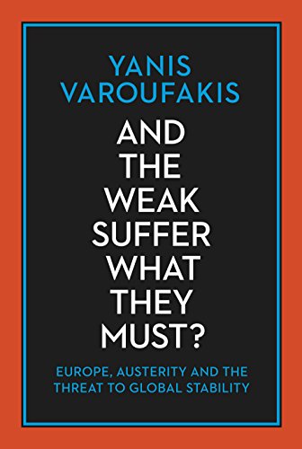 Beispielbild fr And the Weak Suffer What They Must?: Europe, Austerity and the Threat to Global Stability zum Verkauf von WorldofBooks