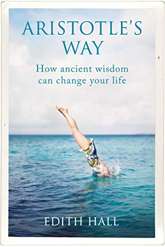 Stock image for Aristotles Way: How Ancient Wisdom Can Change Your Life for sale by KuleliBooks