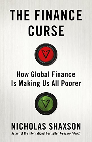 Beispielbild fr The Finance Curse: How global finance is making us all poorer zum Verkauf von AwesomeBooks