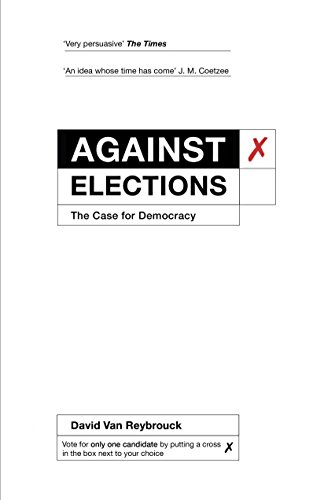 Imagen de archivo de Against Elections a la venta por ThriftBooks-Dallas