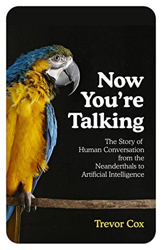 Imagen de archivo de Now You're Talking: Human Conversation from the Neanderthals to Artificial Intelligence a la venta por WorldofBooks