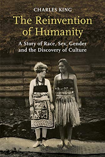 Stock image for The Reinvention of Humanity: A Story of Race, Sex, Gender and the Discovery of Culture for sale by Fahrenheit's Books