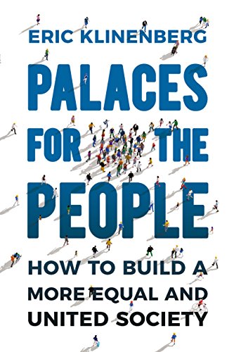 Stock image for Palaces for the People: How To Build a More Equal and United Society for sale by WorldofBooks