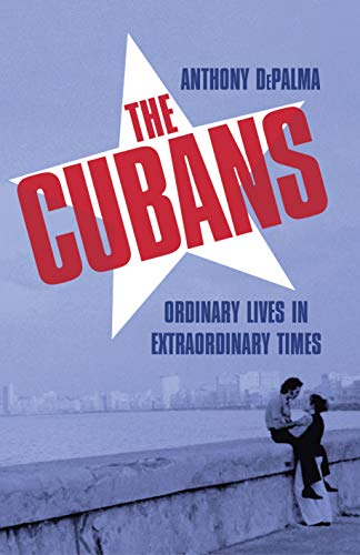 Stock image for The Cubans: Ordinary Lives in Extraordinary Times for sale by WorldofBooks