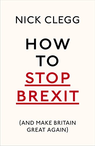 Imagen de archivo de How To Stop Brexit (And Make Britain Great Again): Nick Clegg a la venta por WorldofBooks