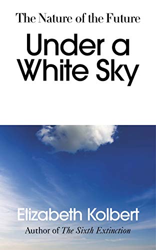 Imagen de archivo de Under a White Sky: The Nature of the Future a la venta por WorldofBooks