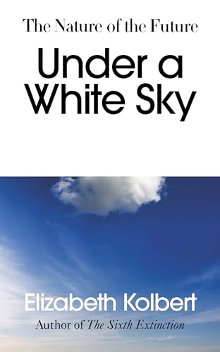 Imagen de archivo de Under a White Sky : The Nature of the Future a la venta por Better World Books
