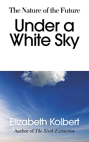 Stock image for Under a White Sky : The Nature of the Future for sale by Better World Books