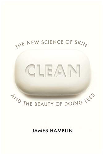 Stock image for Clean: The New Science of Skin and the Beauty of Doing Less for sale by WorldofBooks