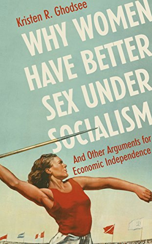 Beispielbild fr Why Women Have Better Sex Under Socialism: And Other Arguments for Economic Independence zum Verkauf von AwesomeBooks