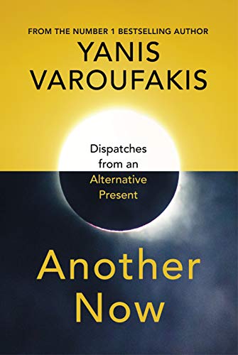 9781847925633: Another Now: Dispatches from an Alternative Present