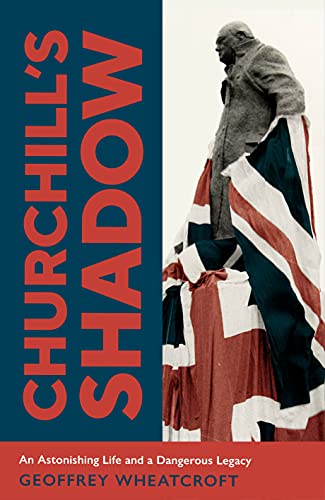 Beispielbild fr Churchill's Shadow: An Astonishing Life and a Dangerous Legacy zum Verkauf von WorldofBooks