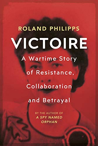Beispielbild fr Victoire: A Wartime Story of Resistance, Collaboration and Betrayal zum Verkauf von WorldofBooks
