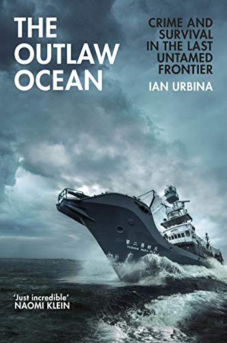 Beispielbild fr The Outlaw Ocean: Crime and Survival in the Last Untamed Frontier zum Verkauf von WorldofBooks