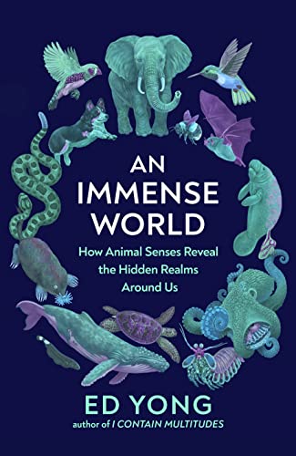 9781847926098: An Immense World: How Animal Senses Reveal the Hidden Realms Around Us