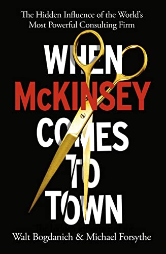 Imagen de archivo de When McKinsey Comes to Town: The Hidden Influence of the World's Most Powerful Consulting Firm a la venta por AwesomeBooks