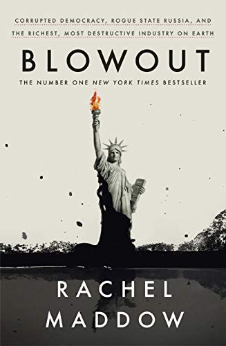 Stock image for Blowout: Corrupted Democracy, Rogue State Russia, and the Richest, Most Destructive Industry on Earth for sale by WorldofBooks