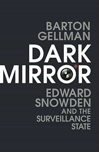 Stock image for Dark Mirror: Edward Snowden and the Surveillance State for sale by WorldofBooks